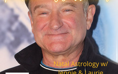 A Jolt of Sensitivity – the Astrology of Robin Williams – AstroBiography with Jennie & Laurie