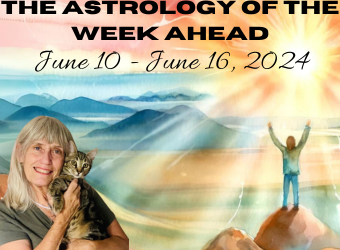 Laurie’s Weekly Astrology Forecast: June 10, 2024 through June 16, 2024