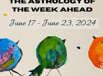 Laurie’s Weekly Astrology Forecast: June 17, 2024 through June 23, 2024