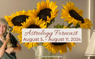 Laurie’s Weekly Astrology Forecast: August 5, 2024 through August 11, 2024